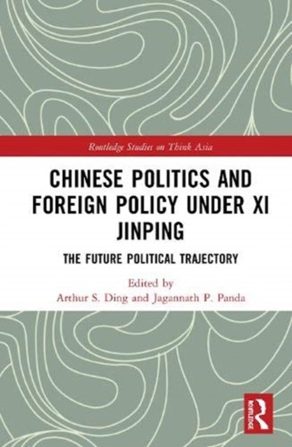 Chinese politics and foreign policy under xi jinping