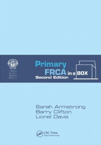 Primary FRCA in a Box, Second Edition Primary FRCA in a Box, Second Edition