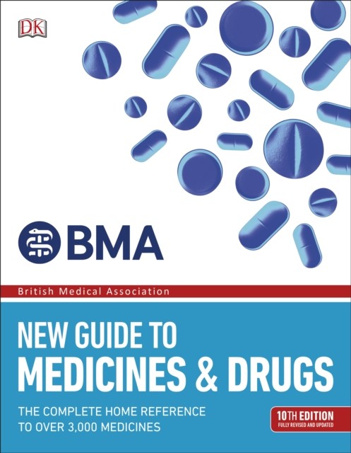 BMA New Guide to Medicine and Drugs