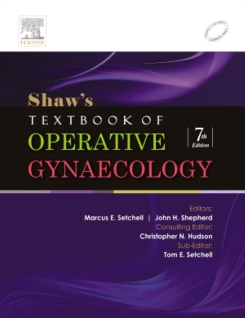 Shaw's Textbook of Operative Gynaecology, 7e
