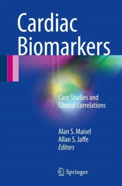 Cardiac Biomarkers. Case Studies and Clinical Correlations