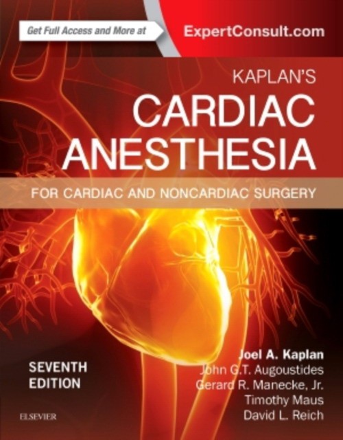 Kaplan's Cardiac Anesthesia, In Cardiac and Noncardiac Surgery, 7th Edition