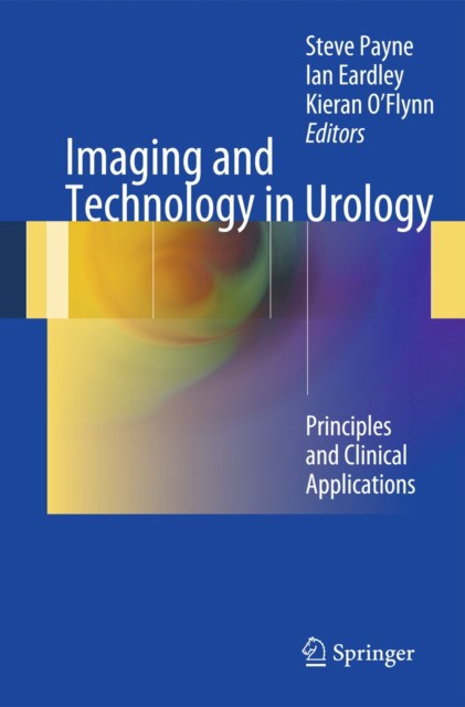 Imaging and Technology in UrologyPrinciples and Clinical Applications Imaging and Technology in UrologyPrinciples and Clinical Applications