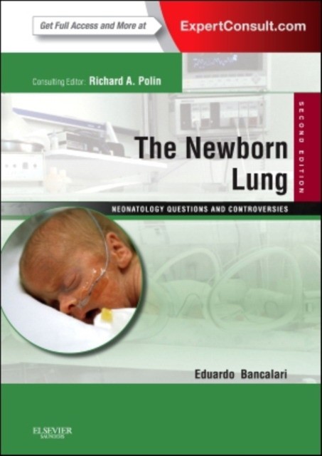 The Newborn Lung: Neonatology Questions and Controversies, Expert Consult - Online and Print, 2nd Edition
