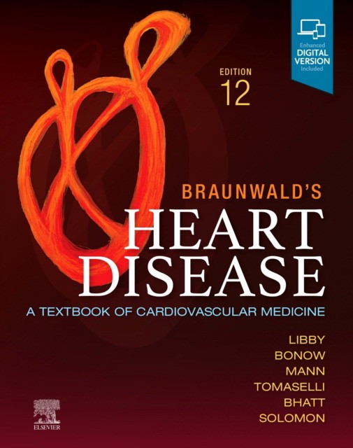 Braunwald's Heart Disease: A Textbook of Cardiovascular Medicine, Single Volume, 12 Ed