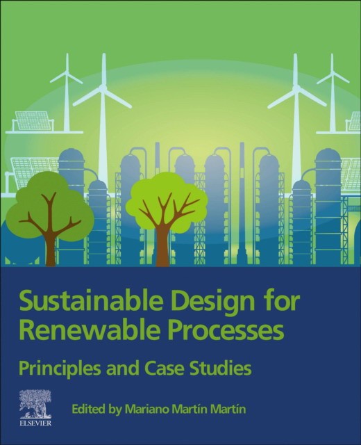 Sustainable Design for Renewable Processes: Principles and Case Studies