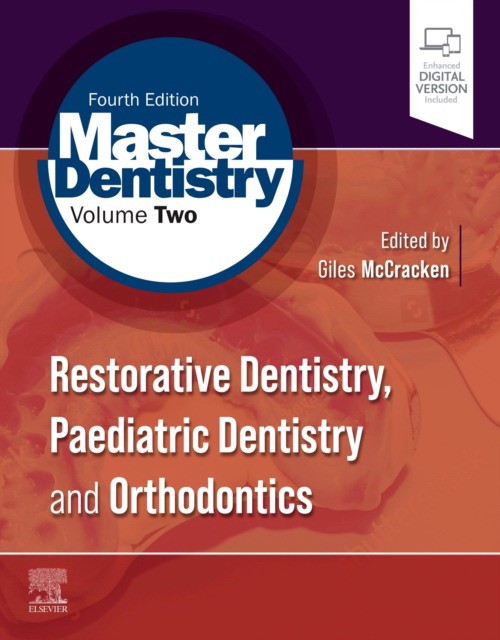Master dentistry: volume 2, 4th Edition: Restorative dentistry, paediatric dentistry and orthodontics Elsevier Science, 2021 9780702081446