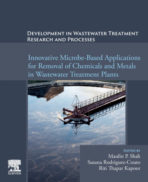 Development in Wastewater Treatment Research and Processes: Innovative Microbe-Based Applications for Removal of Chemicals and Metals in Wastewater Tr