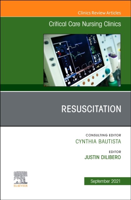 Resuscitation, an issue of critical care nursing clinics of north america
