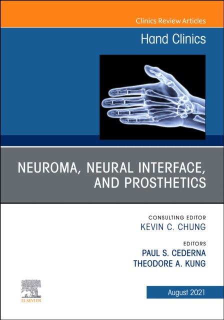 Neuroma, neural interface, and prosthetics, an issue of hand clinics