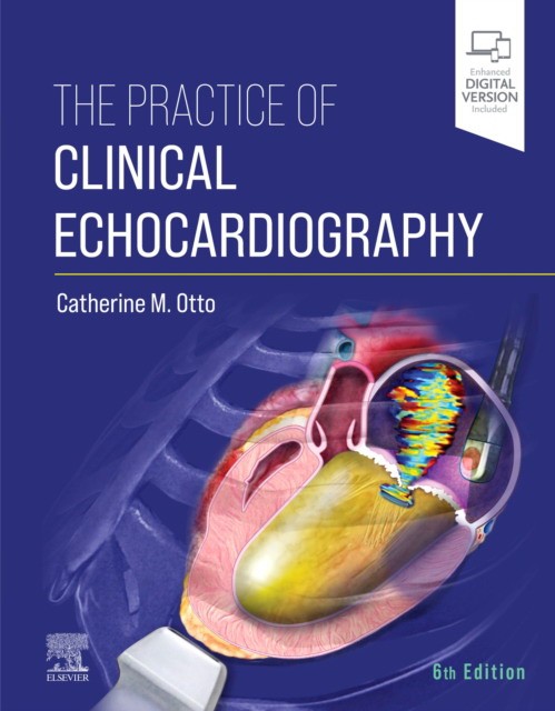 The Practice of Clinical Echocardiography, 6 ed