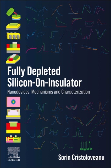 Fully Depleted Silicon-On-Insulator: Nanodevices, Mechanisms and Characterization