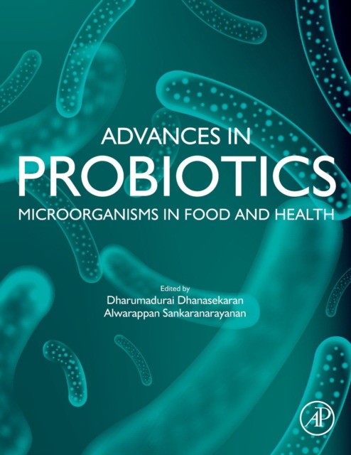 Advances in Probiotics: Microorganisms in Food and Health