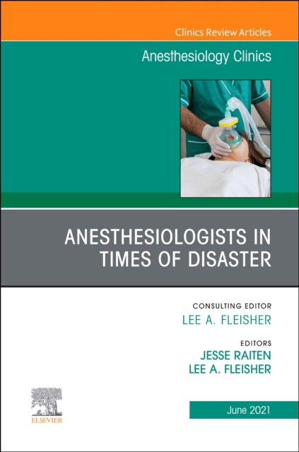Anesthesiologists in time of disaster, an issue of anesthesiology clinics
