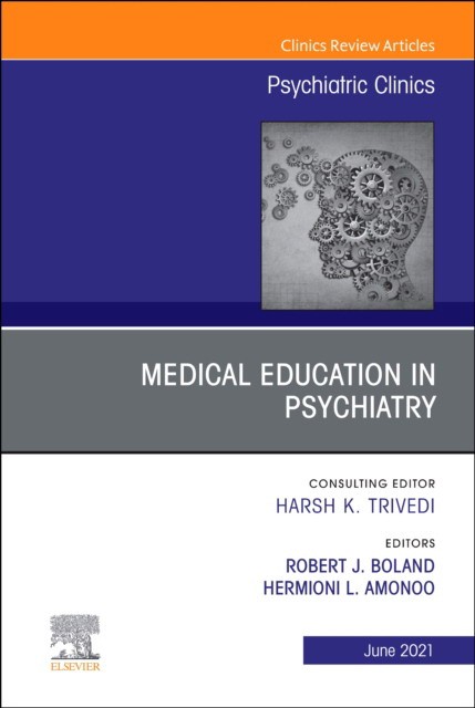 Medical education in psychiatry, an issue of psychiatric clinics of north america