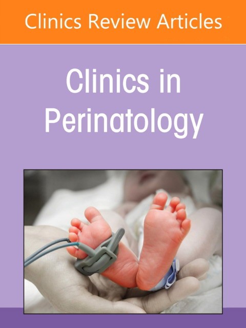 Perinatal And Neonatal Infections, An Issue Of Clinics In Perinatology,48-2