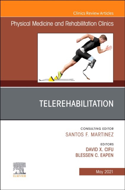 Telerehabilitation, An Issue Of Physical Medicine And Rehabilitation Clinics Of North America,32-2