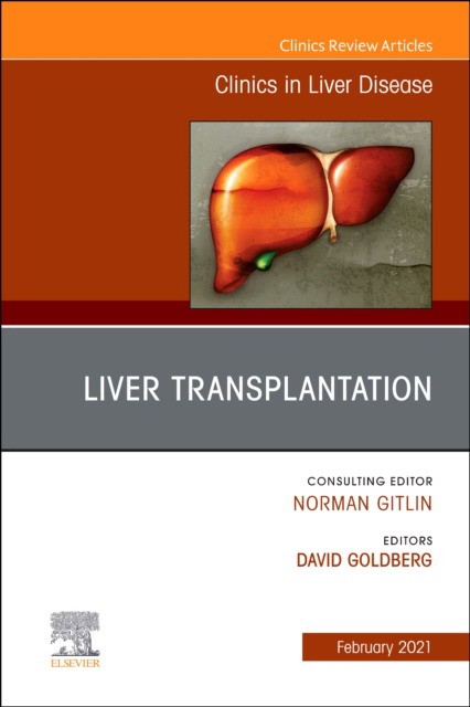 Liver Transplantation, An Issue Of Clinics In Liver Disease,25-1