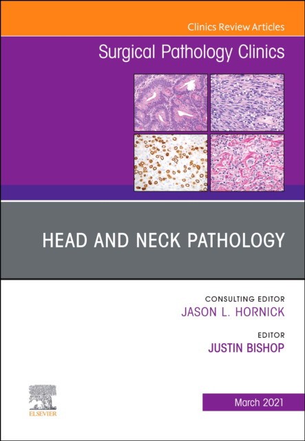 Head And Neck Pathology, An Issue Of Surgical Pathology Clinics,14-1 Head And Neck Pathology, An Issue Of Surgical Pathology Clinics,14-1