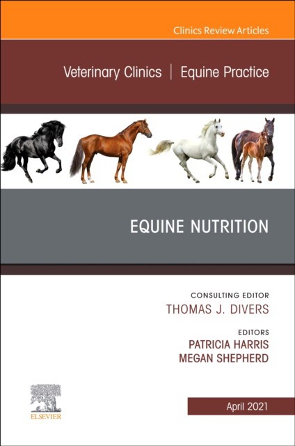 Equine nutrition, an issue of veterinary clinics of north america: equine practice