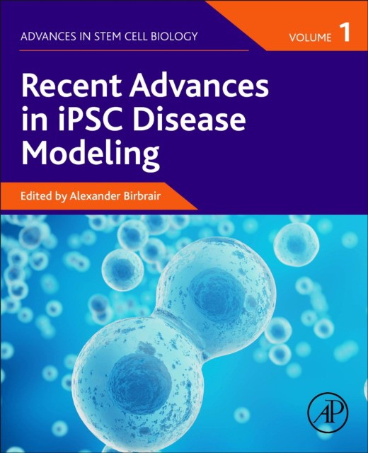 Recent Advances In Ipsc Disease Modeling, Volume 1,1