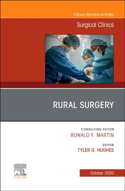Rural Surgery, An Issue Of Surgical Clinics,100-5