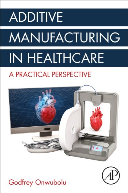 Additive Manufacturing In Healthcare
