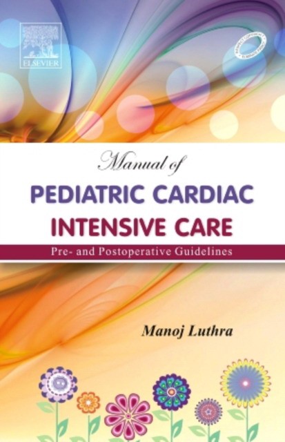 Manual of Pediatric Cardiac Intensive Care Manual of Pediatric Cardiac Intensive Care
