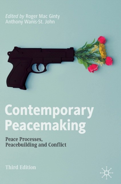 Contemporary Peacemaking: Peace Processes, Peacebuilding and Conflict
