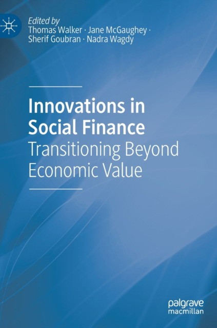 Innovations in Social Finance: Transitioning Beyond Economic Value
