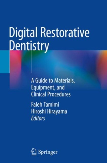 Digital Restorative Dentistry: A Guide to Materials, Equipment, and Clinical Procedures