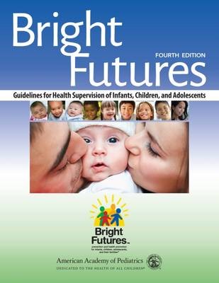 Bright Futures Guidelines for Health Supervision of Infants, Children, and Adolescents, 4th Edition
