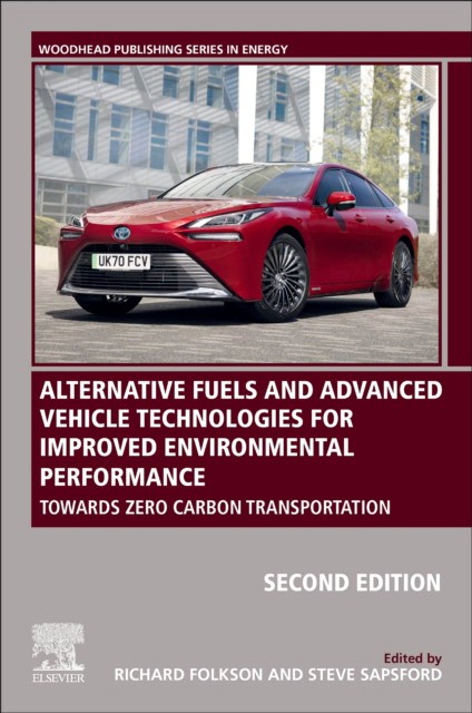 Alternative Fuels and Advanced Vehicle Technologies for Improved Environmental Performance, 2nd Edition