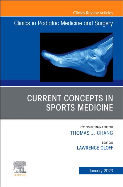 Current concepts in sports medicine, an issue of clinics in podiatric medicine and surgery