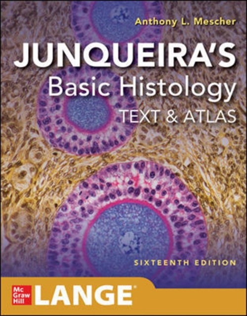 Junqueira's Basic Histology: Text and Atlas, 16 ed.
