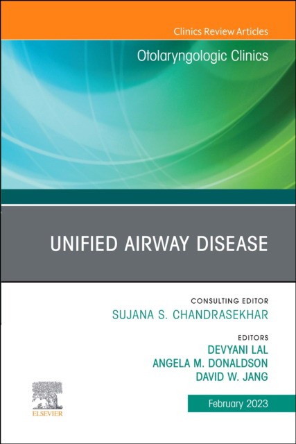 Unified airway disease, an issue of otolaryngologic clinics of north america
