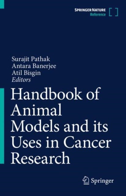 Handbook of Animal Models and its Uses in Cancer Research Handbook of Animal Models and its Uses in Cancer Research
