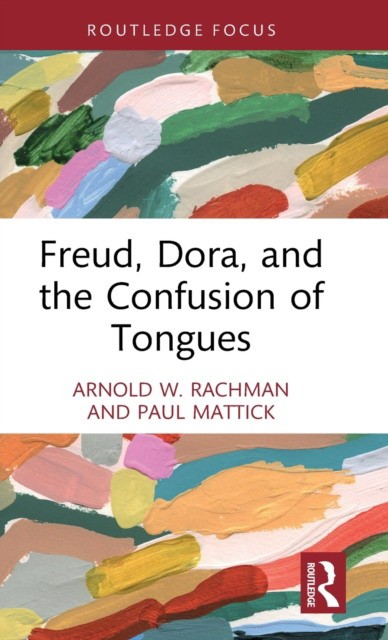 Freud, Dora, and The confusion of tongues /