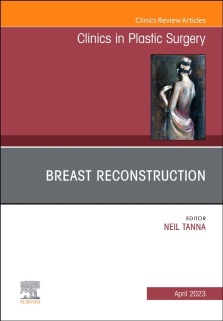 Breast reconstruction, an issue of clinics in plastic surgery