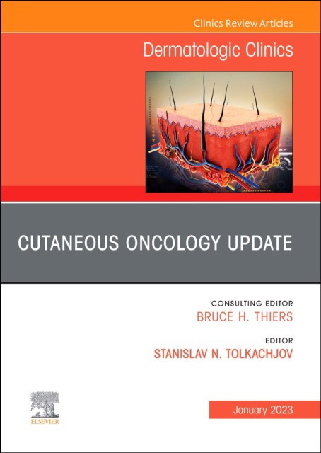 Cutaneous oncology update, an issue of dermatologic clinics