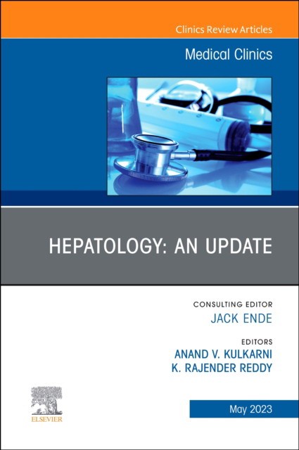 Hepatology: an update volume 107, issue 3, an issue of medical clinics of north america