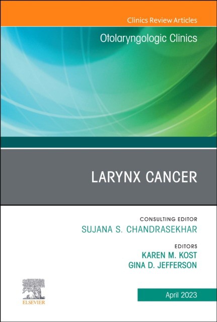 Larynx cancer, an issue of otolaryngologic clinics of north america Larynx cancer, an issue of otolaryngologic clinics of north america