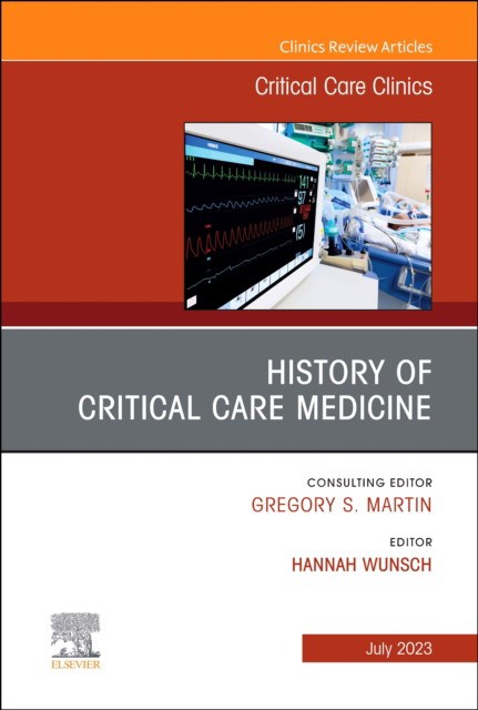 History of critical care medicine (2023 = 70th anniversary), an issue of critical care clinics