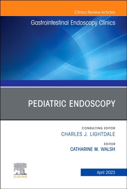Pediatric endoscopy, an issue of gastrointestinal endoscopy clinics