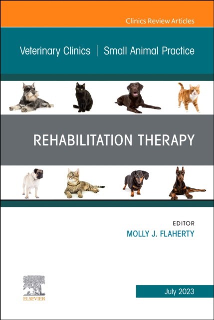 Rehabilitation therapy, an issue of veterinary clinics of north america: small animal practice