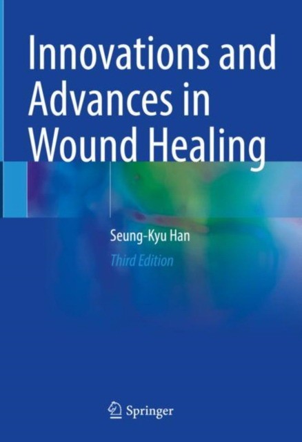 Innovations and Advances in Wound Healing