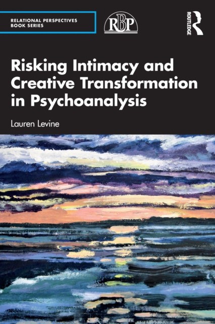 Risking intimacy and creative transformation in psychoanalysis