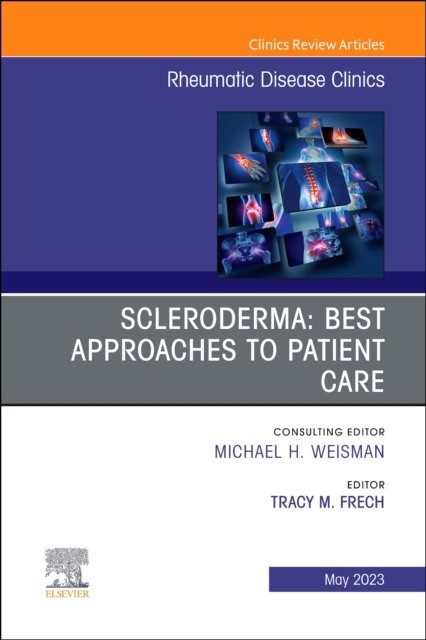 Scleroderma: best approaches to patient care, an issue of rheumatic disease clinics of north america