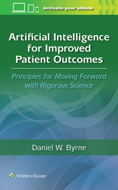 Artificial Intelligence for Improved Patient Outcomes: Principles for Moving Forward with Rigorous Science