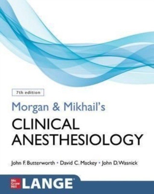 Morgan And Mikhail'S Clinical Anesthesiology 7E